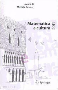 emmer michele (curatore) - matematica e cultura 2011