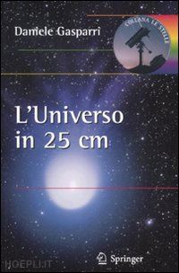gasparri daniele - l'universo in 25 centimetri