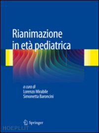 mirabile lorenzo (curatore); baroncini simonetta (curatore) - rianimazione in età pediatrica