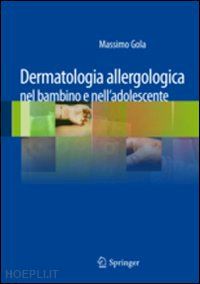 gola massimo (curatore) - dermatologia allergologica nel bambino e nell'adolescente