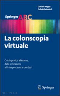 regge daniele; iussich gabriella - la colonscopia virtuale