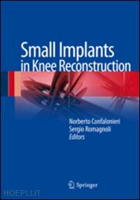 confalonieri norberto (curatore); romagnoli sergio (curatore) - small implants in knee reconstruction