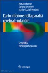 ferrari adriano (curatore); reverberi sandro (curatore); benedetti maria grazia (curatore) - l’arto inferiore nella paralisi cerebrale infantile