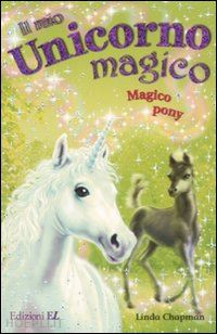 chapman linda - magico pony. il mio unicorno magico 9