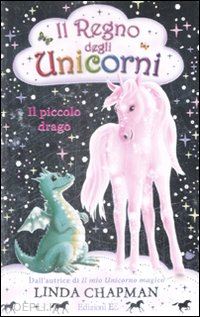 chapman linda - il piccolo drago. il regno degli unicorni . vol. 3