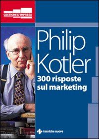 kotler philip - 300 risposte sul marketing