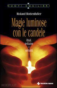 rottenfusser roland - magie luminose con le candele