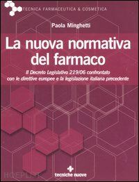 minghetti paola - nuova normativa del farmaco. il decreto legislativo 219/06 confrontato con le di