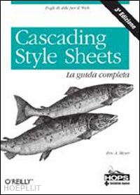 meyer eric a. - cascading style sheets - la guida completa