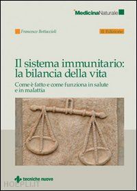 bottaccioli francesco - il sistema immunitario: la bilancia della vita