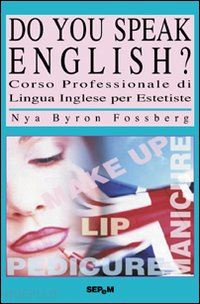 byron fossberg nya - do you speak english? corso di lingua inglese per estetiste