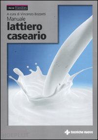 bozzetti vincenzo (curatore) - manuale lattiero caseario - 2 volumi indivisibli