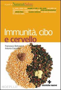 bottaccioli francesco; carosella antonia - immunita', cibo e cervello