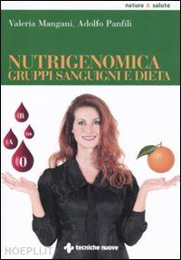 mangani valeria-panfili adolfo - nutrigenomica, gruppi sanguigni e dieta