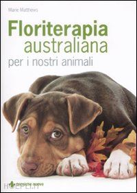 matthews marie - floriterapia australiana per nostri animali
