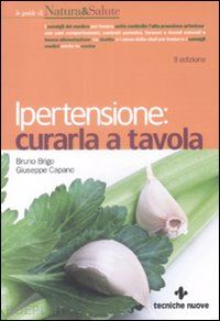 brigo bruno; capano giuseppe - ipertensione. curarla a tavola