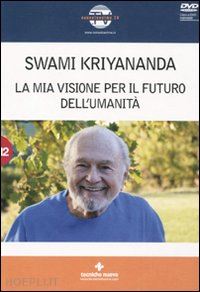 kriyananda swami - la mia visione del futuro dell'umanita' - libretto + dvd
