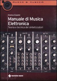 cosimi enrico - manuale di musica elettronica