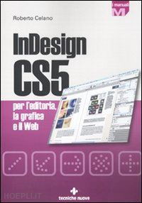 celano roberto - indesign cs5 per l'editoria, la grafica e il web