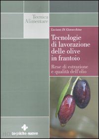 di giovacchino luciano - tecnologie di lavorazione delle olive in frantoio. rese di estrazione e qualita'