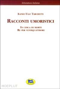 tarchetti igino ugo - racconti umoristici: in cerca di morte-re per ventiquattrore [1869]