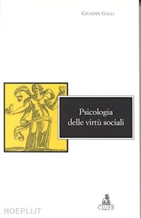 galli giuseppe - psicologia delle virtu' sociali