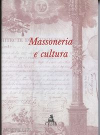 reggiani l.(curatore) - massoneria e cultura. il contributo della massoneria alla formazione della cultura nel belgio francofono del xix secolo