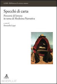 lippi donatella (curatore) - specchi di carta. percorsi di lettura in tema di medicina narrativa