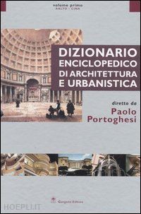 portoghesi paolo (curatore) - dizionario enciclopedico di architettura e urbanistica 1
