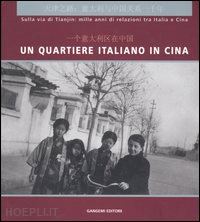 cardano n. (curatore); porzio p. l. (curatore) - un quartiere italiano in cina