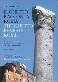 fiorentino luca - il ghetto racconta roma - the ghetto reveals rome