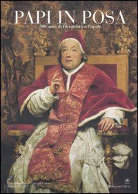 petrucci francesco (curatore) - papi in posa. 500 anni di ritrattistica papale