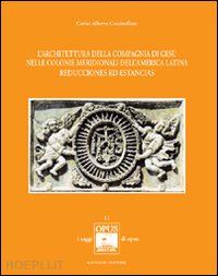 cacciavillani carlos a. - architettura della compagnia di gesu'nelle coloniemeridionali dell'america latin