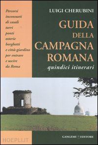 cherubini luigi - guida della campagna romana. quindici itinerari