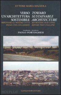 mazzola ettore m. - verso un'architettura sostenibile. toward sustainable architecture
