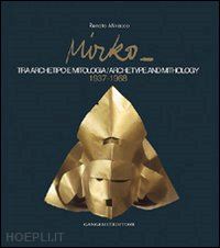 miracco renato - mirko. tra archepito e mitologia. archetype and mithology