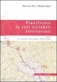 tira maurizio; zazzi michele - pianificare le reti ciclabili territoriali