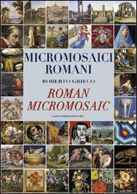 grieco roberto - micromosaici romani. roman micromosaic