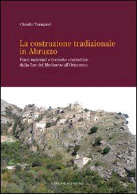 varagnoli claudio - la costruzione tradizionale in abruzzo