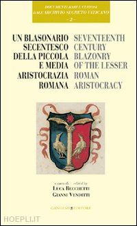 becchetti luca; venditti gianni - un blasonario secentesco della piccola e media aristocrazia romana