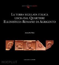 polito antonella - la terra sigillata italica liscia dal quartiere ellenistico-romano di agrigento