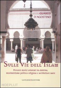 d'agostino glauco - sulle vie dell'islam
