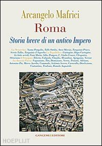 mafrici arcangelo - roma. storia breve di un antico impero