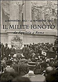 pizzo; martinez - il milite ignoto  - 4 novembre 1921- 4 novembre 2011