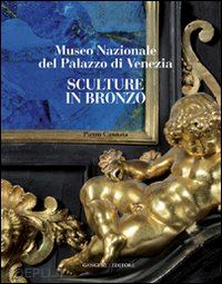 cannata p. (curatore) - sculture in bronzo. museo nazionale del palazzo di venezia