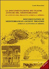 bianchini carlo - documentazione dei teatri antichi del mediterraneo. le attivita' del progetto