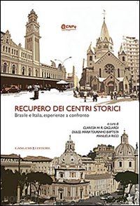 gagliardi clarissa m.; tourinho baptista dulce m.; ricci manuela - recupero dei centri storici. brasile e italia, esperienza a confronto