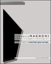 margozzi m.(curatore); respi l.(curatore) - teodosio magnoni. corpi-luogo, immagini. ediz. illustrata