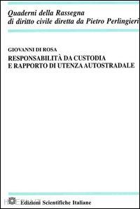 di rosa giovanni - responsabilità da custodia e rapporto di utenza autostradale