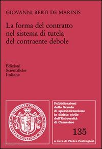 berti de marinis giovanni - la forma del contratto nel sistema di tutela del contraente debole